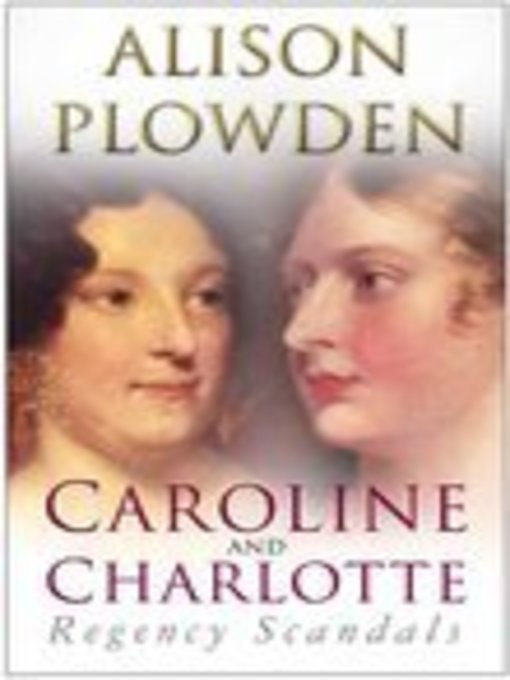 Title details for Caroline and Charlotte by Alison Plowden - Available